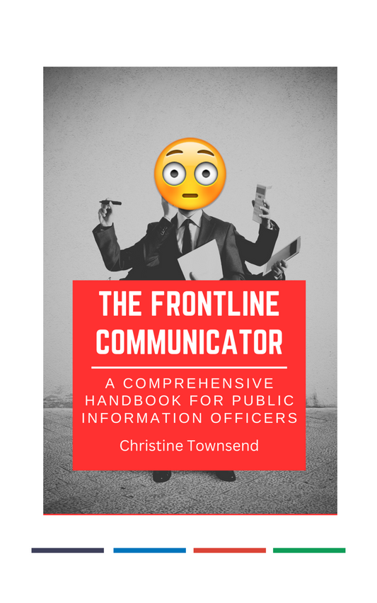 The Frontline Communicator: A Comprehensive Handbook for Public Information Officers