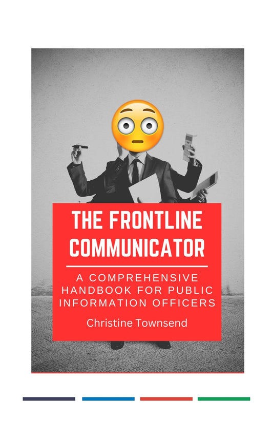 Digital: The Frontline Communicator: A Comprehensive Handbook for Public Information Officers